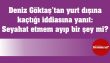 Deniz Göktaş’tan yurt dışına kaçtığı iddiasına yanıt: Seyahat etmem ayıp bir şey mi?